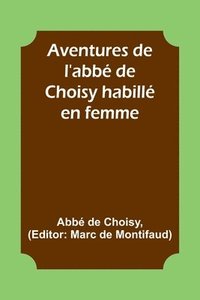 bokomslag Aventures de l'abbé de Choisy habillé en femme