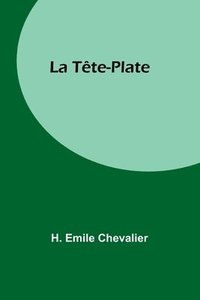 bokomslag La Tête-Plate