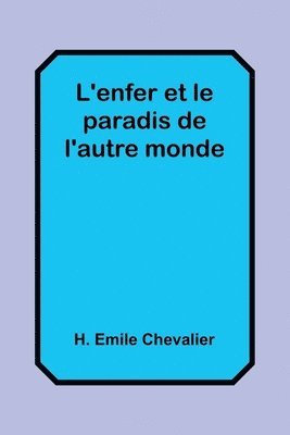 bokomslag L'enfer et le paradis de l'autre monde