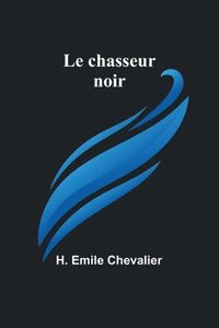 bokomslag Le chasseur noir