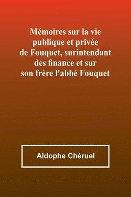 bokomslag Mémoires sur la vie publique et privée de Fouquet, surintendant des finance et sur son frère l'abbé Fouquet