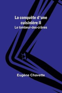 bokomslag La conquête d'une cuisinière II; Le tombeur-des-crânes