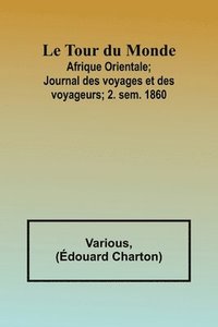 bokomslag Le Tour du Monde; Afrique Orientale;Journal des voyages et des voyageurs; 2. sem. 1860