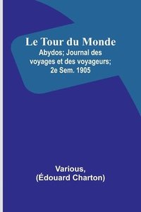 bokomslag Le Tour du Monde; Abydos; Journal des voyages et des voyageurs; 2e Sem. 1905