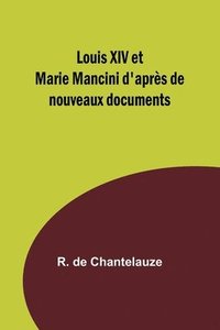 bokomslag Louis XIV et Marie Mancini d'aprs de nouveaux documents