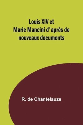 bokomslag Louis XIV et Marie Mancini d'après de nouveaux documents