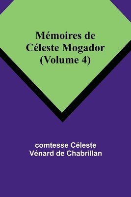 Mmoires de Cleste Mogador (Volume 4) 1