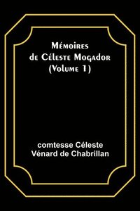 bokomslag Mémoires de Céleste Mogador (Volume 1)