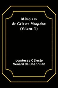 bokomslag Mmoires de Cleste Mogador (Volume 1)