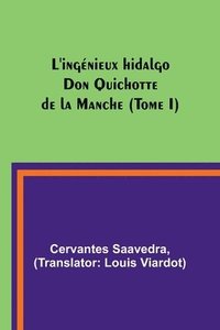 bokomslag L'ingénieux hidalgo Don Quichotte de la Manche (Tome I)