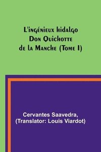bokomslag L'ingnieux hidalgo Don Quichotte de la Manche (Tome I)