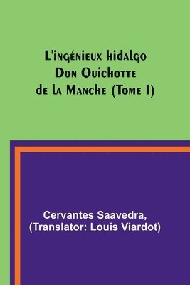 bokomslag L'ingénieux hidalgo Don Quichotte de la Manche (Tome I)
