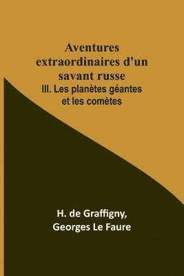 bokomslag Aventures extraordinaires d'un savant russe; III. Les planètes géantes et les comètes