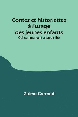 bokomslag Contes et historiettes a l'usage des jeunes enfants; Qui commencent a savoir lire