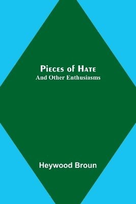 Pieces of Hate; And Other Enthusiasms 1