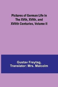 bokomslag Pictures of German Life in the XVth, XVIth, and XVIIth Centuries, Volume II