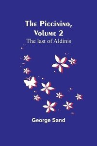 bokomslag The Piccinino, Volume 2 ; The last of Aldinis