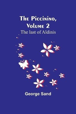 bokomslag The Piccinino, Volume 2 ; The last of Aldinis