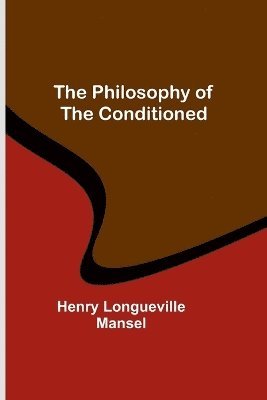 The Philosophy of the Conditioned 1