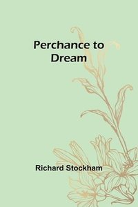 bokomslag Perchance to Dream
