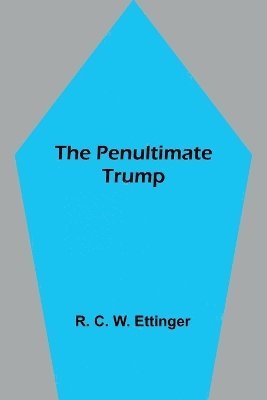 The penultimate trump 1
