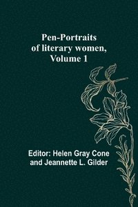 bokomslag Pen-portraits of literary women, Volume 1