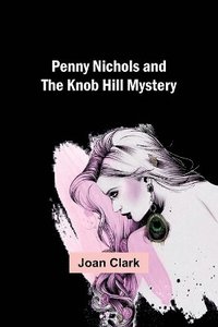 bokomslag Penny Nichols and the Knob Hill Mystery