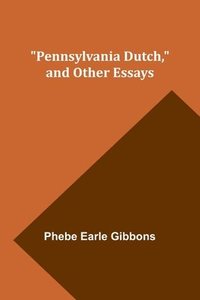 bokomslag Pennsylvania Dutch, and other essays