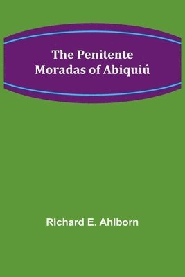 bokomslag The Penitente Moradas of Abiquiú