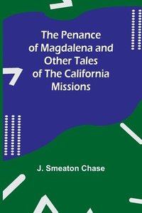 bokomslag The Penance of Magdalena and Other Tales of the California Missions