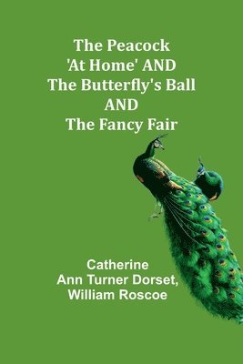 The Peacock 'At Home' AND The Butterfly's Ball AND The Fancy Fair 1