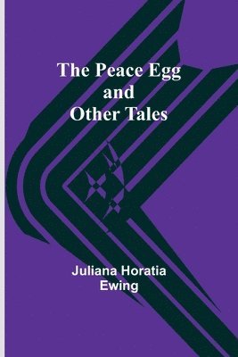 bokomslag The Peace Egg and Other tales