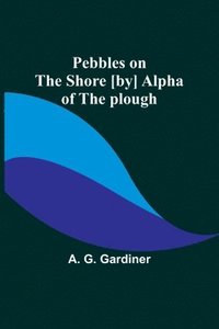 bokomslag Pebbles on the shore [by] Alpha of the plough