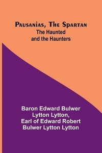 bokomslag Pausanias, the Spartan; The Haunted and the Haunters