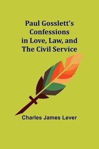 bokomslag Paul Gosslett's Confessions in Love, Law, and The Civil Service