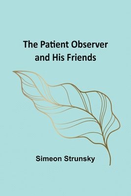 The Patient Observer and His Friends 1