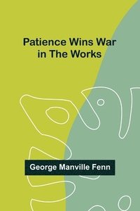 bokomslag Patience Wins War in the Works