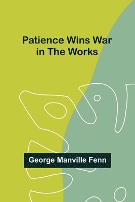 bokomslag Patience Wins War in the Works
