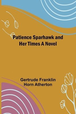 Patience Sparhawk and Her Times A Novel 1