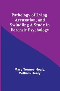 bokomslag Pathology of Lying, Accusation, and Swindling A Study in Forensic Psychology