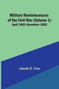 bokomslag Military Reminiscences of the Civil War (Volume 1); April 1861-November 1863