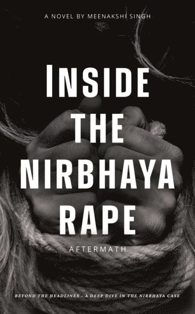 Inside the nirbhaya rape Aftermath