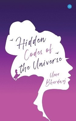 Uma Bhardwaj - Hidden Codes of the Universe, Häftad