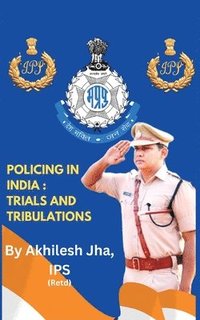 bokomslag Policing in India Trials and Tribulations
