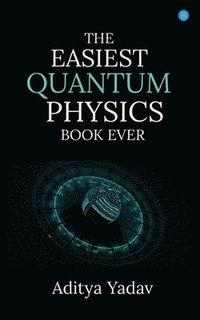 bokomslag THE EASIEST QUANTUM PHYSICS BOOK EVER