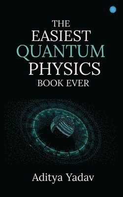 bokomslag THE EASIEST QUANTUM PHYSICS BOOK EVER