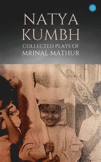 bokomslag Natya KUMBH - Collected Plays of Mrinal Mathur
