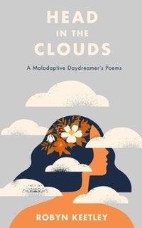bokomslag Head in the Clouds - A Maladaptive Daydreamer's Poems
