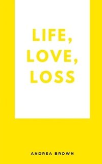 bokomslag Life, Love, Loss