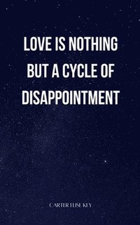 bokomslag love is nothing but a cycle of disappointment